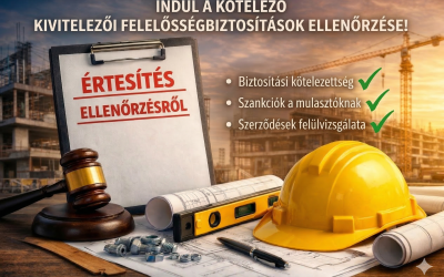 Sorra kapják az értesítéseket a cégek: indul a kötelező kivitelezői felelősségbiztosítás ellenőrzése!